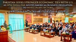 PAKISTAN SEEKS STRONGER ECONOMIC TIES WITH U.S. AS DPM ISHAQ DAR INVITES AMERICAN BUSINESS DELEGATION TO INVEST IN KEY SECTORS پاکستان اور امریکہ کے مابین تجارتی و سٹرٹیجک روابط مزید مضبوط بنانے کے عزم کا اعاد